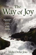 The Way of Joy di Vicki Dello Joio edito da Wyatt-MacKenzie Publishing