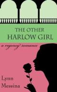 The Other Harlow Girl: A Regency Romance di Lynn Messina edito da Potatoworks Press