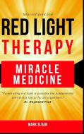 Red Light Therapy: Miracle Medicine di MARK SLOAN edito da Lightning Source Uk Ltd