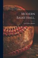 Modern Basketball, di Lon Walter Jourdet edito da LIGHTNING SOURCE INC