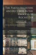 THE PARISH REGISTERS AND RECORDS IN THE di CHURCH OF ENGLAND. D edito da LIGHTNING SOURCE UK LTD