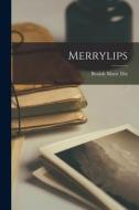 Merrylips di Beulah Marie Dix edito da LEGARE STREET PR