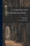 Chronicon Petroburgense... di Thomas Stapleton, John Bruce, Peterborough Abbey edito da LEGARE STREET PR