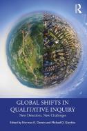Global Shifts In Qualitative Inquiry edito da Taylor & Francis Ltd