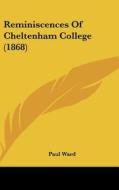 Reminiscences of Cheltenham College (1868) di Paul Ward edito da Kessinger Publishing