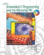 Embedded C Programming and the Microchip PIC (Book Only) di Richard H. Barnett, Sarah Cox, Larry O'Cull edito da Cengage Learning