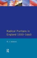 Radical Puritans In England 1550 - 1660 di R.J. Acheson edito da Taylor & Francis Ltd