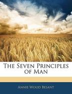 The Seven Principles Of Man di Annie Wood Besant edito da Bibliolife, Llc
