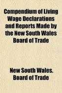 Compendium Of Living Wage Declarations A di New South Wales Board of Trade edito da General Books