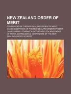 New Zealand Order Of Merit: Companions Of The New Zealand Order Of Merit, Dames Companion Of The New Zealand Order Of Merit di Source Wikipedia edito da Books Llc, Wiki Series
