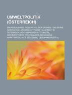 Umweltpolitik (Österreich) di Quelle Wikipedia edito da Books LLC, Reference Series