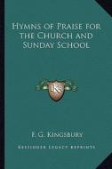 Hymns of Praise for the Church and Sunday School edito da Kessinger Publishing