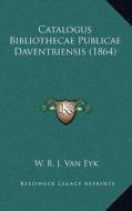 Catalogus Bibliothecae Publicae Daventriensis (1864) di W. B. J. Van Eyk edito da Kessinger Publishing