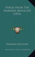 Verses from the Harvard Advocate (1876) di Harvard Advocate edito da Kessinger Publishing