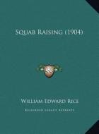 Squab Raising (1904) di William Edward Rice edito da Kessinger Publishing