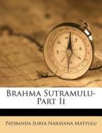 Brahma Sutramulu-part Ii di Patibanda Surya Narayana Matyulu edito da Nabu Press