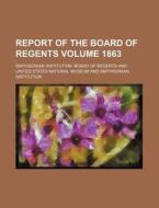 Report of the Board of Regents Volume 1863 di Smithsonian Institution Regents edito da Rarebooksclub.com