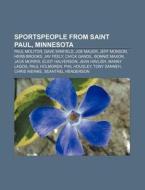 Sportspeople From Saint Paul, Minnesota: di Source Wikipedia edito da Books LLC, Wiki Series