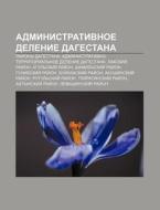 Administrativnoe Delenie Dagestana: Rai di Istochnik Wikipedia edito da Books LLC, Wiki Series
