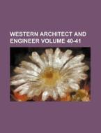 Western Architect and Engineer Volume 40-41 di Books Group edito da Rarebooksclub.com