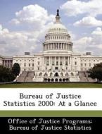 Bureau Of Justice Statistics 2000 edito da Bibliogov