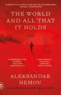 The World and All That It Holds di Aleksandar Hemon edito da PICADOR