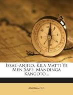 Issal'-Anjilo, Kila Matti Ye Men Safe: Mandinga Kangoto... di Anonymous edito da Nabu Press