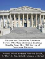 Finance And Economics Discussion Series di Arthur B Kennickell, Myron L Kwast edito da Bibliogov