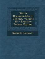 Storia Documentata Di Venezia, Volume 10 di Samuele Romanin edito da Nabu Press