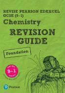 Revise Edexcel Gcse (9-1) Chemistry Foundation Revision Guide di Nigel Saunders edito da Pearson Education Limited