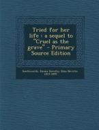 Tried for Her Life: A Sequel to "Cruel as the Grave" - Primary Source Edition di Emma Dorothy Eliza Nevitte Southworth edito da Nabu Press