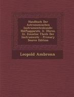 Handbuch Der Astronomischen Instrumentenkunde: Hulfsapparate. II. Uhren. III. Einzelne Theile Der Instrumente di Leopold Ambronn edito da Nabu Press