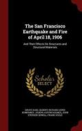 The San Francisco Earthquake And Fire Of April 18, 1906 di Grove Karl Gilbert, Richard Lewis Humphrey, Joseph Austin Holmes edito da Andesite Press