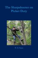 The Sharpshooter on Picket Duty di William Payne edito da Lulu.com