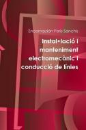 Instal.lació i manteniment electromecànic i conducció de línies di Encarnación Peris Sanchis edito da Lulu.com