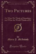 Two Pictures di Maria J McIntosh edito da Forgotten Books