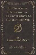 Le Gilblas De Revolution, Ou Les Confessions De Laurent Giffard, Vol. 5 (classic Reprint) di Louis-Benoit Picard edito da Forgotten Books