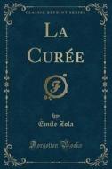La Curee (classic Reprint) di Emile Zola edito da Forgotten Books