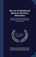 Bat Use Of Abandoned Mines In The Pryor Mountains di P Hendricks, Montana Natural Heritage Program edito da Sagwan Press