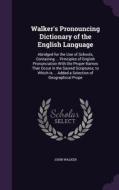 Walker's Pronouncing Dictionary Of The English Language di John Walker edito da Palala Press