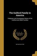 The Guilford Family in America di Nathan Guilford edito da WENTWORTH PR