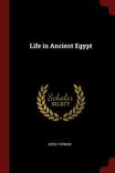 Life in Ancient Egypt di Adolf Erman edito da CHIZINE PUBN