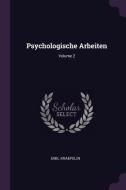 Psychologische Arbeiten; Volume 2 di Emil Kraepelin edito da CHIZINE PUBN