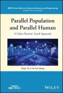 Parallel Population and Parallel Human Modelling, Analysis, and Computation: A Cyber-Physical Social Approach for Digital Twins in Metaverses di Peijun Ye, Fei-Yue Wang edito da WILEY