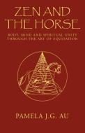 Zen and the Horse di Pamela J. G. Au edito da Xlibris