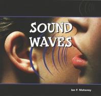 Sound Waves di Ian F. Mahaney edito da Rosen Classroom