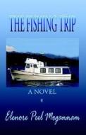 The Fishing Trip di Elenore Peel Mogannam edito da Xlibris Corporation