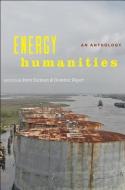 Energy Humanities di Imre Szeman edito da Johns Hopkins University Press