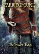 The Hidden Things di Beth Bracken, Kay Fraser edito da STONE ARCH BOOKS