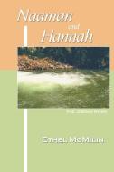 Naaman and Hannah di Ethel McMilin edito da AUTHORHOUSE